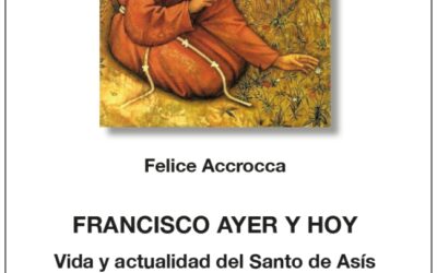 FRANCISCO AYER Y HOY. Vida y actualidad del Santo de Asís.